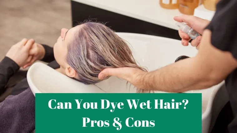 Can You Dye Wet Hair?